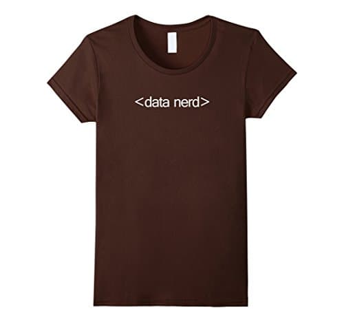 Womens Data Nerd: Funny Data Science T-Shirt XL Brown