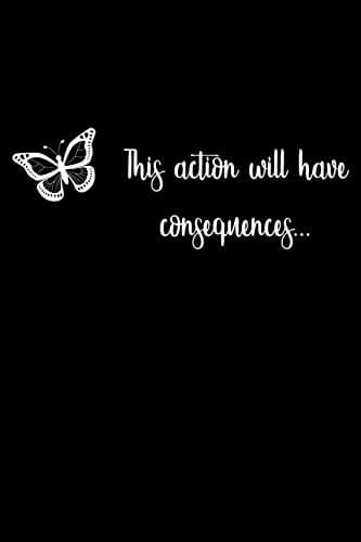 This action will have consequences: Strange Life Cosplay Butterfly Notebook Camping Journal Diary for campers, colleagues, hiking and students, ... Medium College-ruled notebook, 120 pages Paperback – 27 Jun. 2019