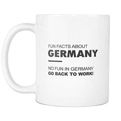 Fun Facts About Germany - No Fun In Germany Go Back To Work! - Coffee Cup Mug