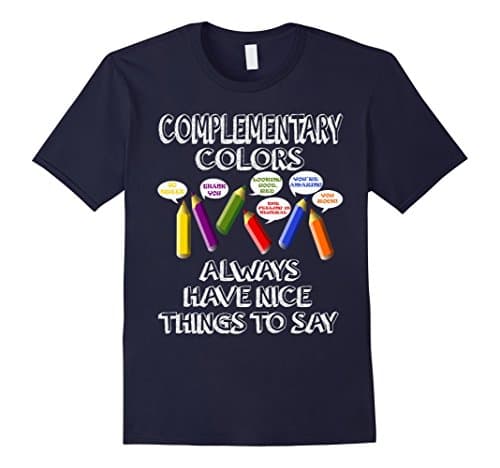 Men's Complementary Colors Always Have Nice Things To Say Tshirt Large Navy