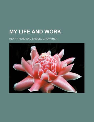 My life and work Paperback – 10 July 2012