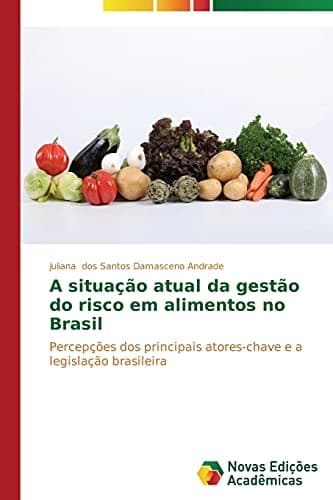 A situação atual da gestão do risco em alimentos no Brasil: Percepções dos principais atores-chave e a legislação brasileira