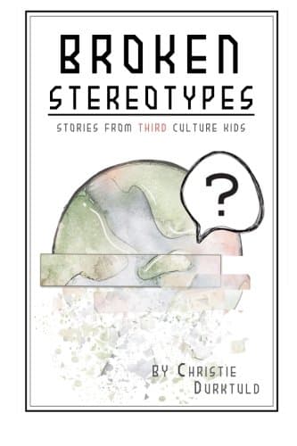Broken Stereotypes: Stories from Third Culture Kids
