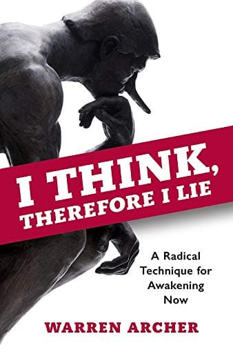 I Think, Therefore I Lie: A Radical Technique for Awakening Now (1) Hardcover – September 14, 2019
