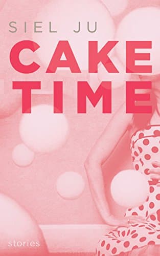 Cake Time: A Novel-in-Stories