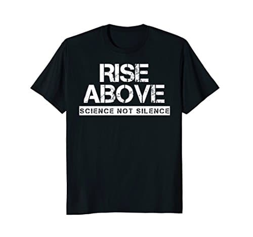 Rise Above Shirt Science Not Silence