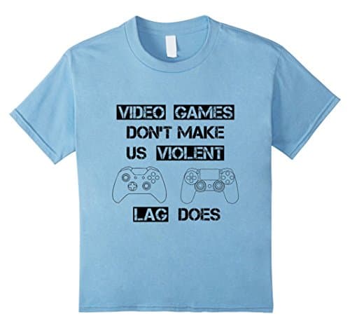 Kids Video Games Don't Make Us Violent Lag Does T Shirt 6 Baby Blue