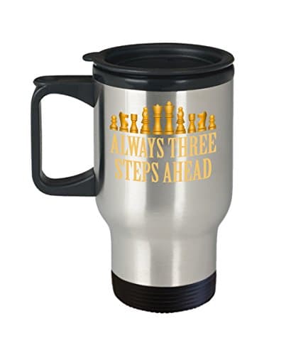 Chess Coffee Mug - Always Three Steps Ahead - Board Game Gifts - 14 oz Stainless Steel Travel Cup