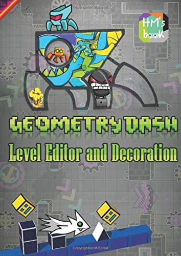 Geometry Dash Level Editor and Decoration Paperback – April 4, 2019