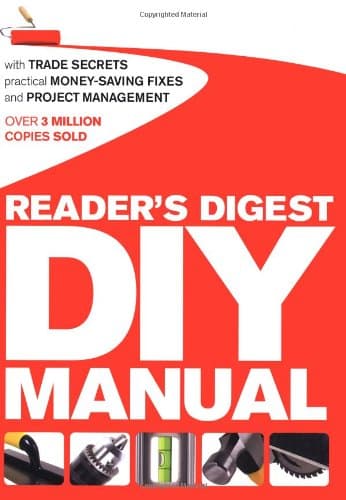 Reader's Digest DIY Manual: With Trade Secrets, Practical Money-Saving Fixes and Project Management