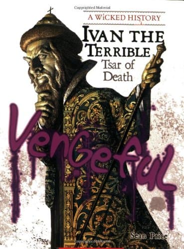 Ivan the Terrible (A Wicked History)