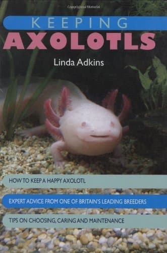 Keeping Axolotls Hardcover – January 1, 2009