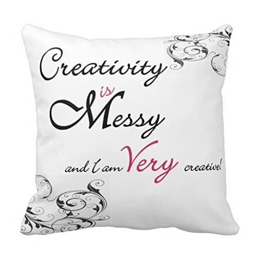 Decorative Throw Pillow Cover Creativity is Messy and I am Very Creative Pillowcase 18" x 18"