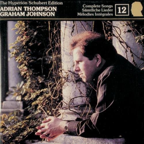 The Hyperion Schubert Edition 12 / Adrian Thompson, Graham Johnson