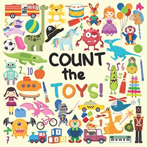 Count The Toys!: A Fun Picture Adding Up Book For 2-5 Year Olds