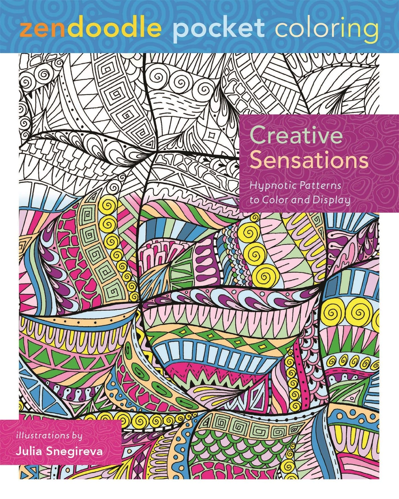 Creative Sensations: Hypnotic Patterns to Color and Display (Zendoodle Pocket Coloring)