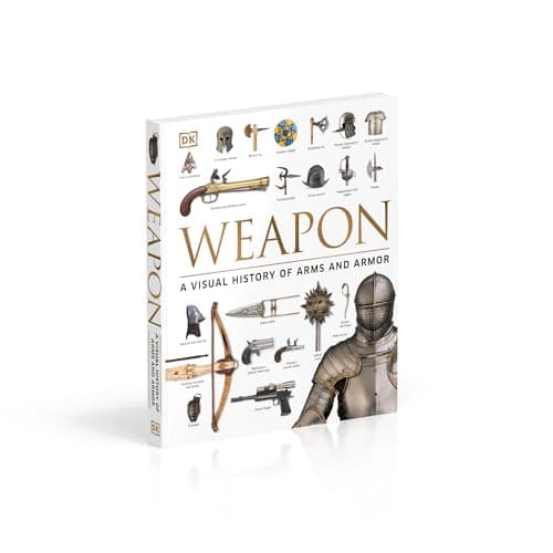 Weapon: A Visual History of Arms and Armor