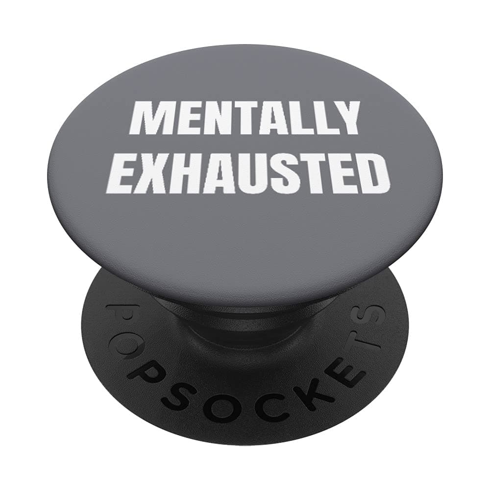 Mentally Exhausted PopSockets Swappable PopGrip