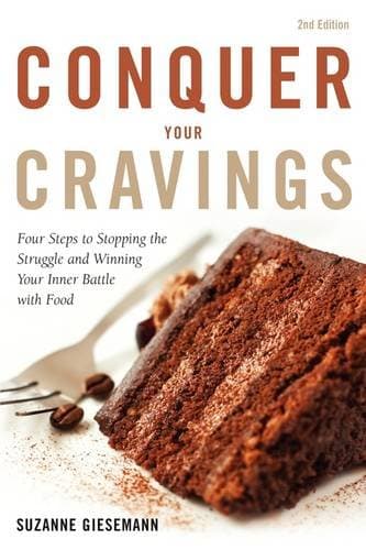 Conquer Your Cravings: Four Steps to Stopping the Struggle and Winning Your Inner Battle with Food Paperback – August 12, 2009