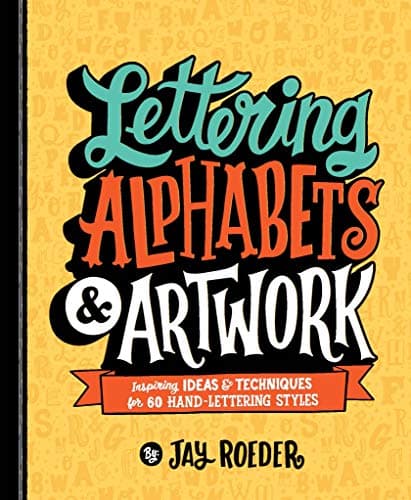 Lettering Alphabets & Artwork: Inspiring Ideas & Techniques for 60 Hand-Lettering Styles Kindle Edition