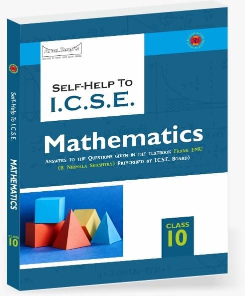 Arun Deep’s Self-Help to ICSE Frank EMU Mathematics Class 10 : 2024-25 Edition (Based on Latest ICSE Syllabus)