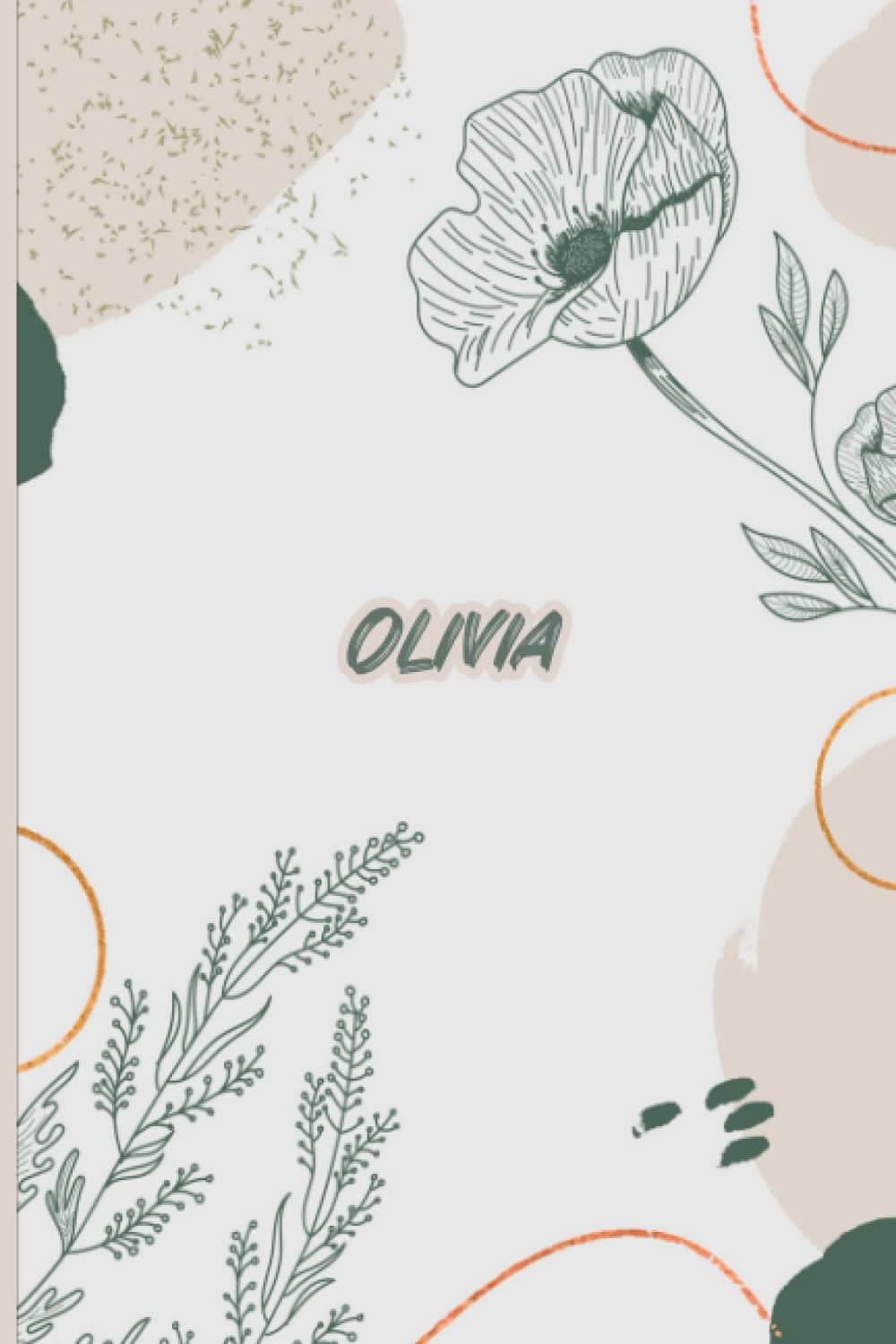 Olivia : Composition Notebook For Girls, Personalized Name Journal For Olivia, Flowers Gift Journal For Girls And Women who named Olivia, journal Paperback|6x9 Inches 120 pages