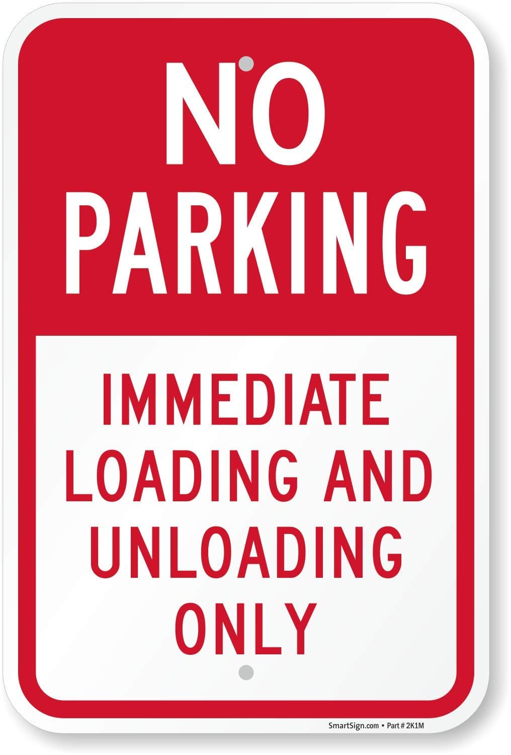 SmartSign "No Parking - Immediate Loading and Unloading Only" Sign | 12" x 18" Aluminum, Made in USA