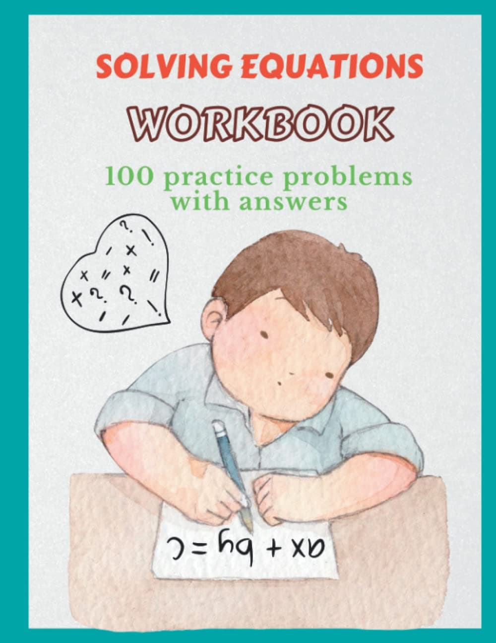 Solving Equations Workbook 100 practice problems with answers: One step & Two step equations with addition, subtraction, multiplication and division | Worksheets about expressions and equations