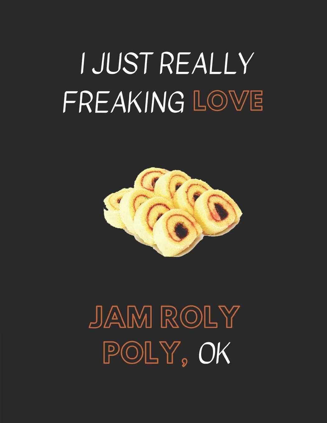 I Just Really Freaking Love Jam Roly Poly, OK: Customized Notebook Pad
