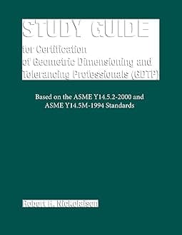 Study Guide for Certification of Geometric Dimensioning and Tolerancing Professionals (GDTP) Illustrated Edition
