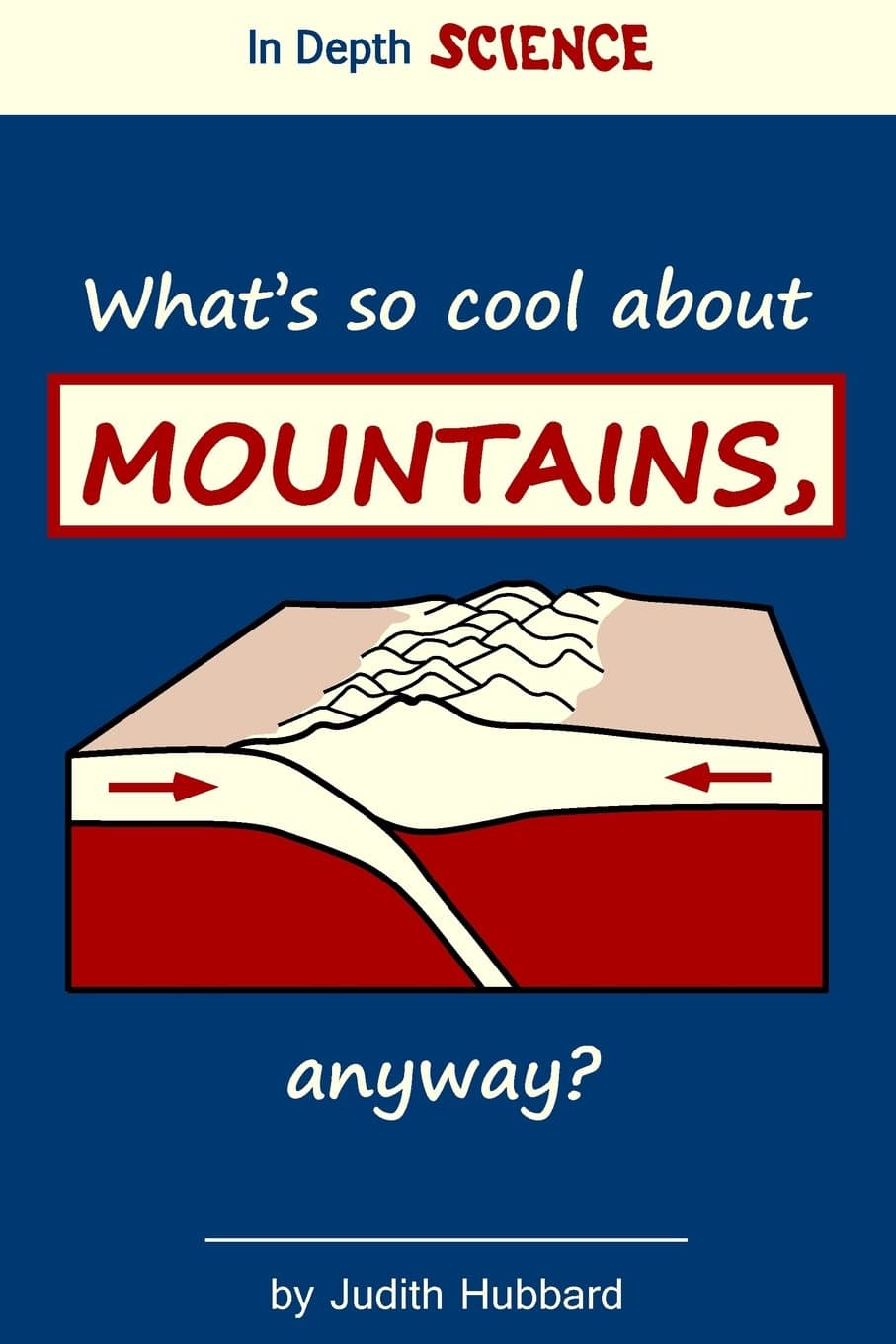 What's so cool about mountains, anyway? (In Depth Science) Paperback – Black & White, August 6, 2016