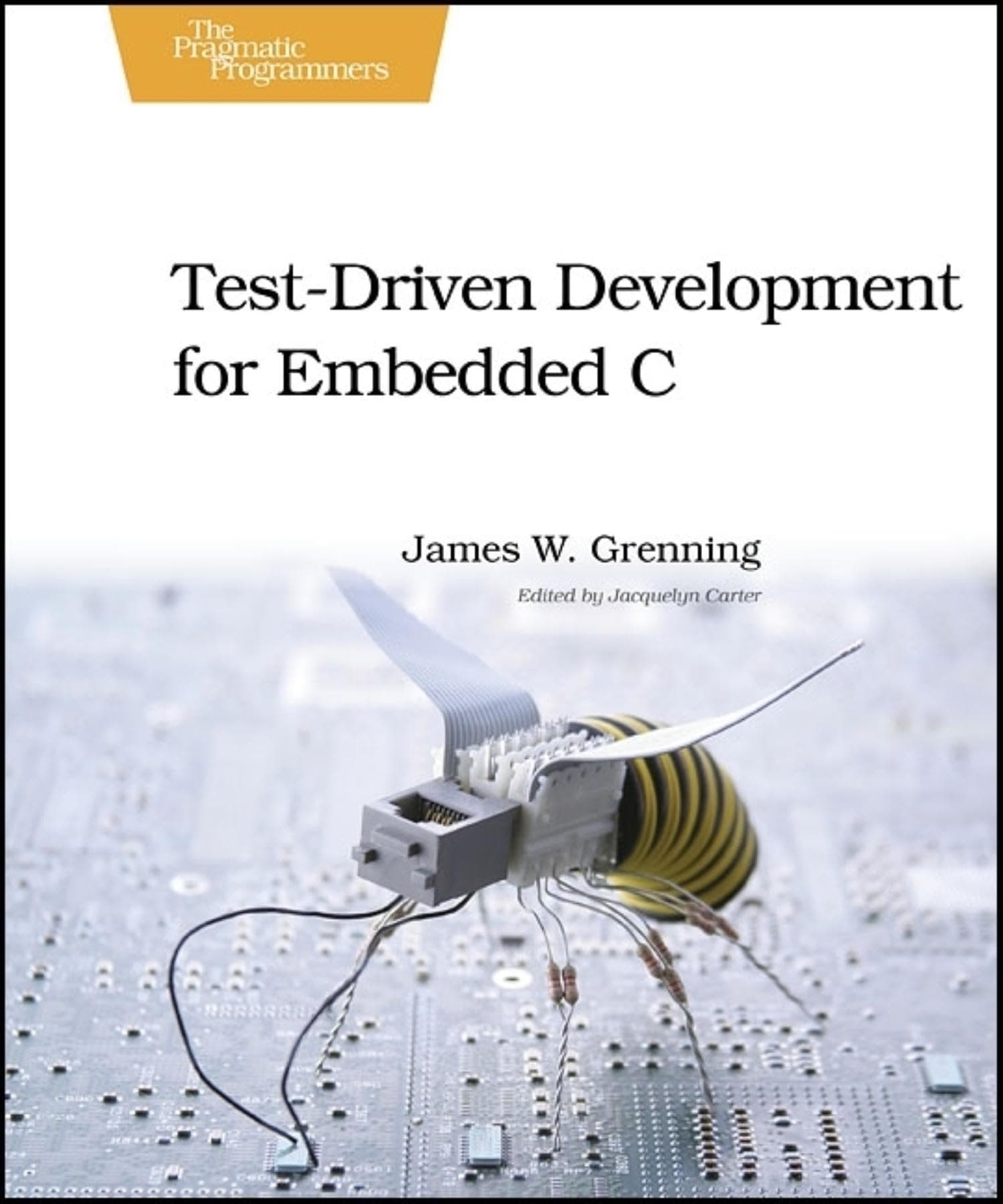 Test Driven Development for Embedded C (Pragmatic Programmers) Paperback – May 2, 2011