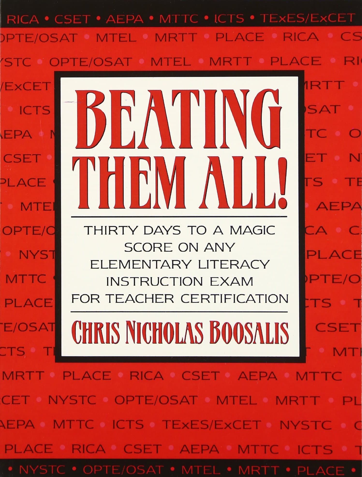Beating Them All! Thirty Days to a Magic Score on Any Elementary Literacy Instruction Exam for Teacher Certification