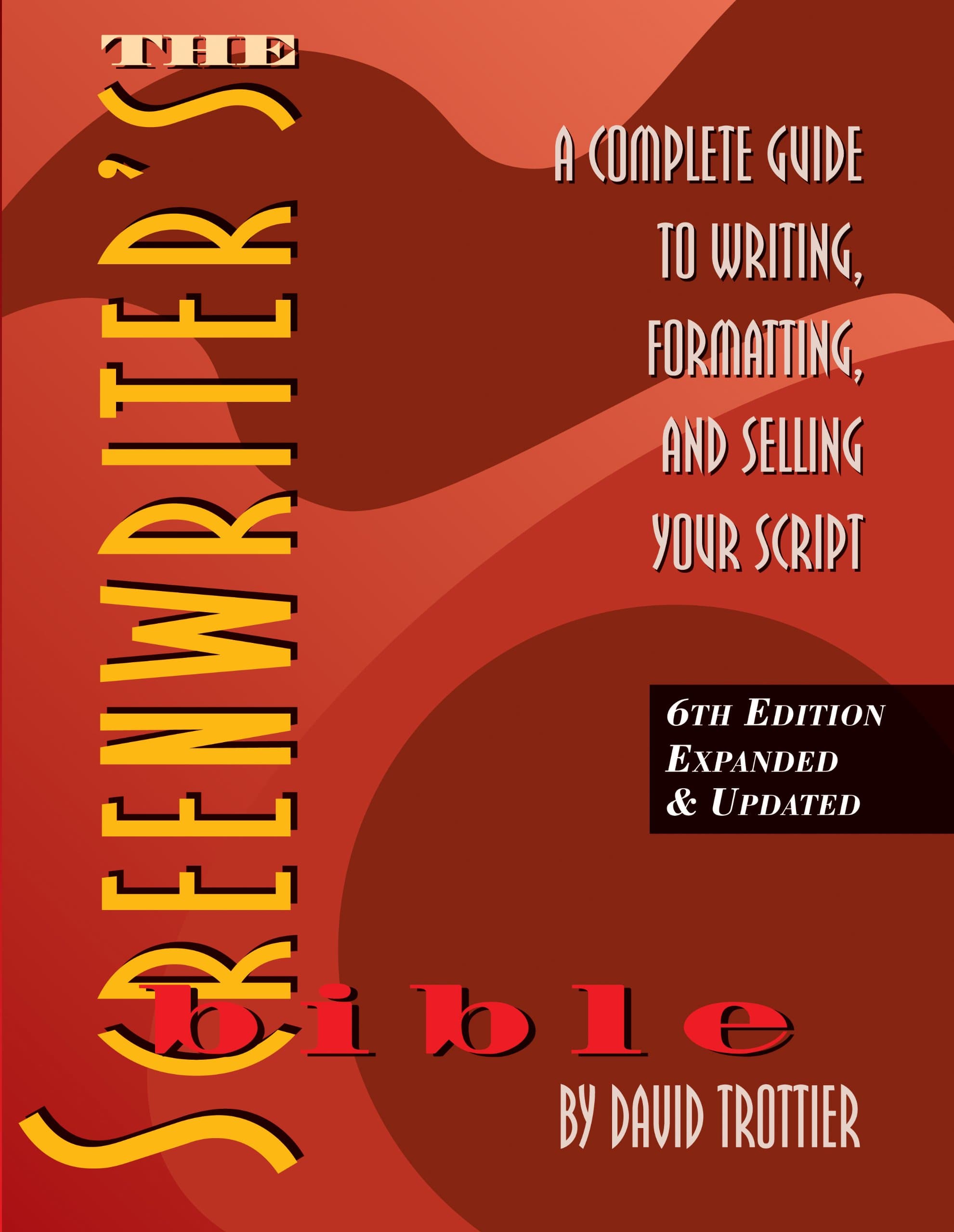Screenwriter's Bible: A Complete Guide to Writing, Formatting & Selling Your Script Paperback – 7 August 2014