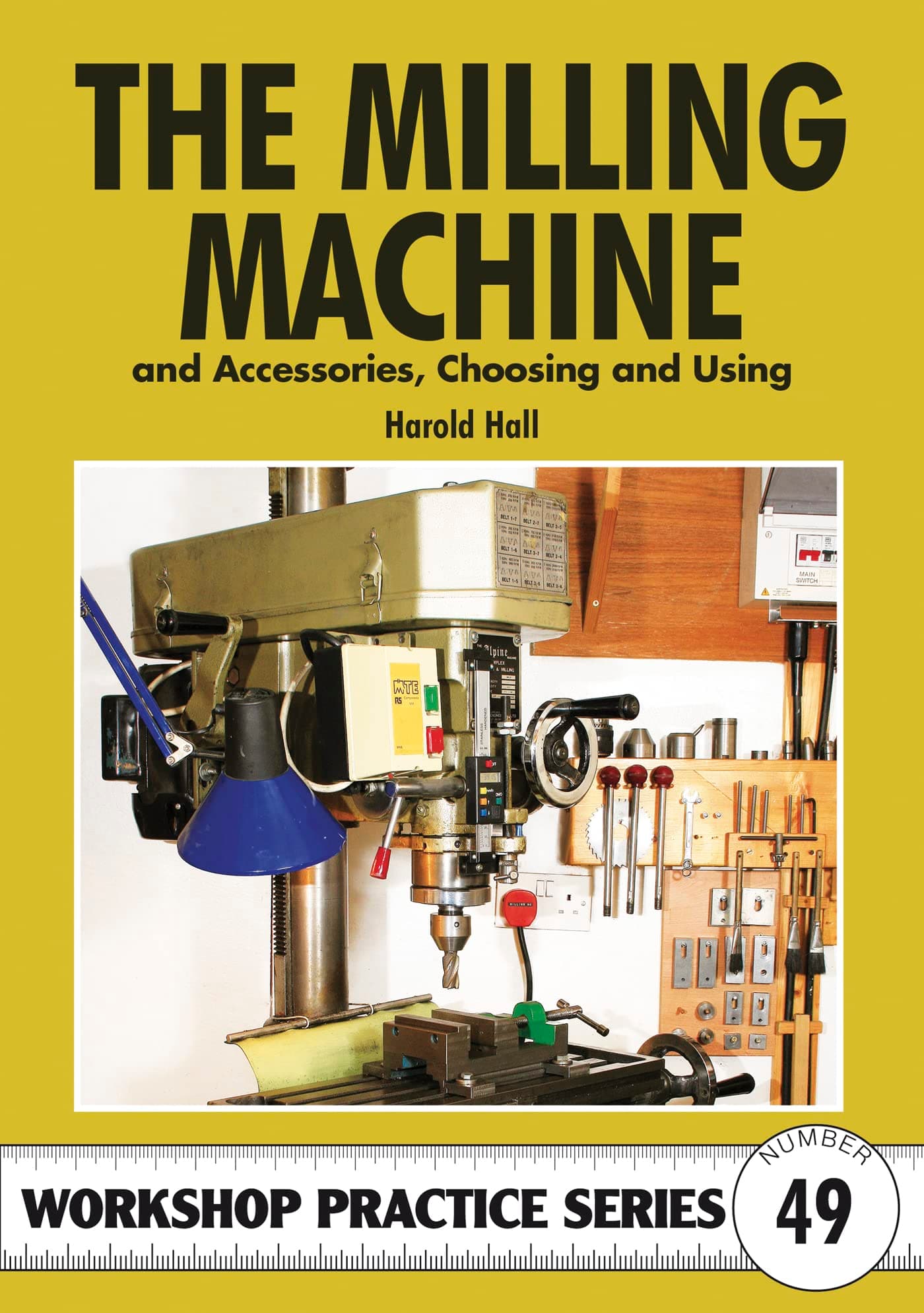 The Milling Machine (Workshop Practice): And Accessories, Choosing and Using: 49