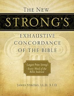 The New Strong's Exhaustive Concordance of the Bible