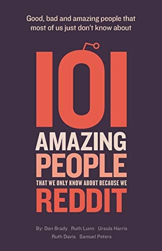 101 amazing people that we only know about because we reddit