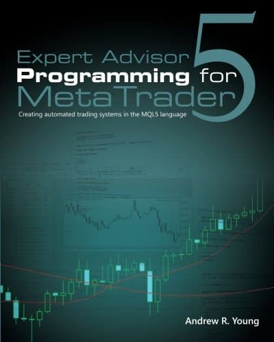 Expert Advisor Programming for MetaTrader 5: Creating automated trading systems in the MQL5 language Paperback – 24 Jan. 2013